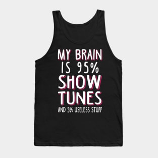 My Brain is 95% Show Tunes Tank Top